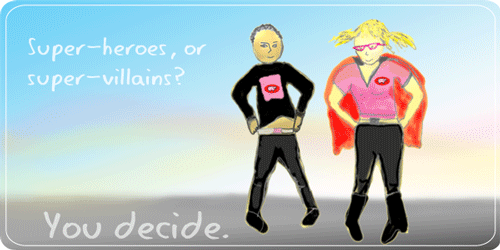 Sherwin Arnott and Becky Cory with Pink Sheep Media: super-heroes or super-villains? You decide.